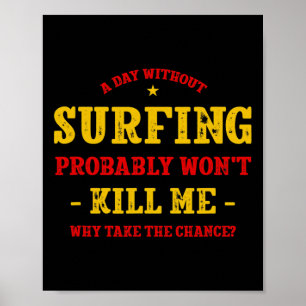 Ein Tag ohne Surfen wird mich nicht töten Surfer L Poster