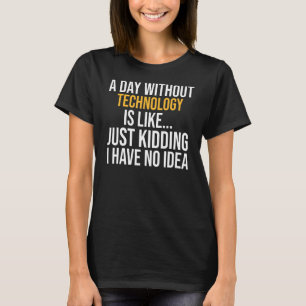 Ein Tag ohne Technologie T-Shirt
