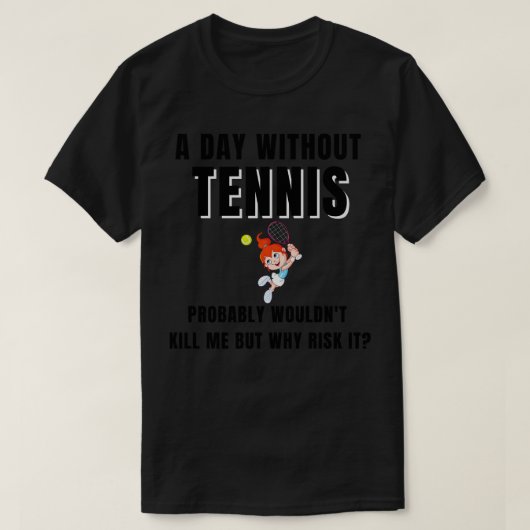 Ein Tag ohne Tennis 2 T-Shirt (Design vorne)