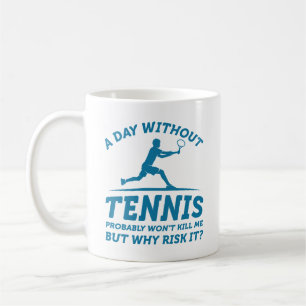 Ein Tag ohne Tennis Kaffeetasse