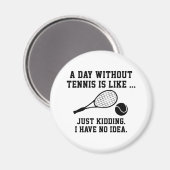 Ein Tag ohne Tennis Magnet (Vorderseite/Rückseite)