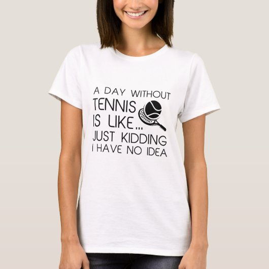 Ein Tag ohne Tennis T-Shirt (Vorderseite)