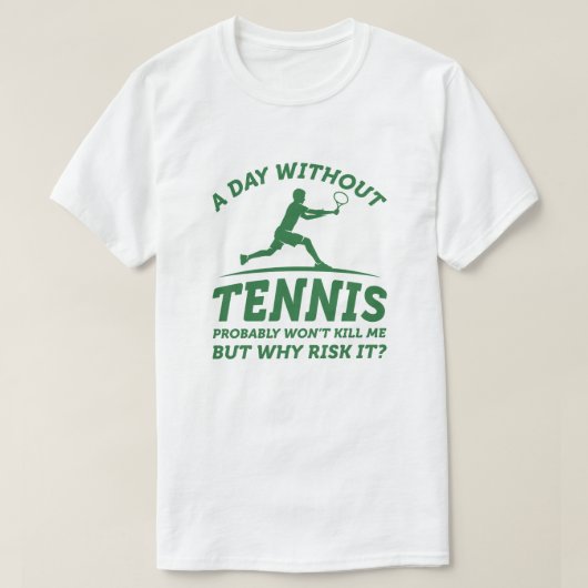 Ein Tag ohne Tennis T-Shirt (Design vorne)