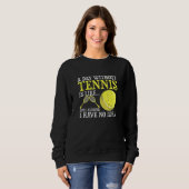 Ein Tag ohne Tennisspieler Trainerspiel Sweatshirt (Vorne ganz)