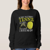 Ein Tag ohne Tennisspieler Trainerspiel Sweatshirt (Vorderseite)