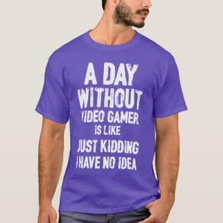 Ein Tag ohne Video Game Gamer Gaming Geschenke T-Shirt