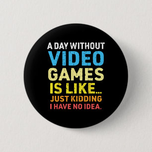 Ein Tag ohne Videospiele Funny Gamer Gaming Button