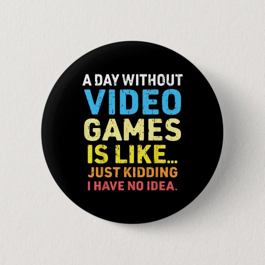 Ein Tag ohne Videospiele Funny Gamer Gaming Button (Vorderseite)