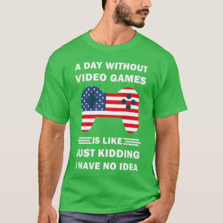 Ein Tag ohne Videospiele Funny Video Gamer Gaming T-Shirt