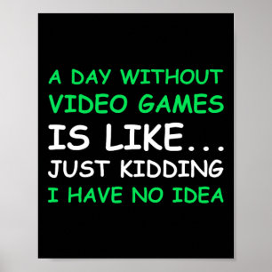 Ein Tag ohne Videospiele Funny Video Gamer Geschen Poster