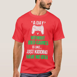 Ein Tag ohne Videospiele Funny Video Gamer Joke G T-Shirt