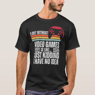 Ein Tag ohne Videospiele - Gaming 4 T-Shirt