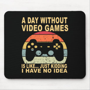 Ein Tag ohne Videospiele ist Gamer Mousepad