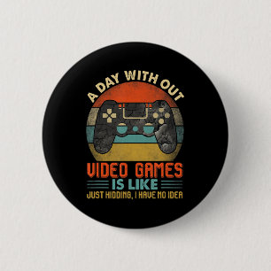 Ein Tag ohne Videospiele ist wie ein lustiger Vide Button