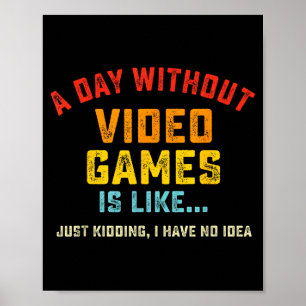 Ein Tag ohne Videospiele ist wie, lustiges Gamer-G Poster