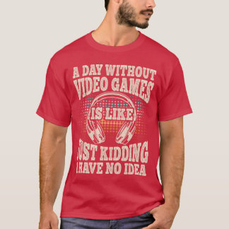 Ein Tag ohne Videospiele Lustiges Video Gamer Gami T-Shirt