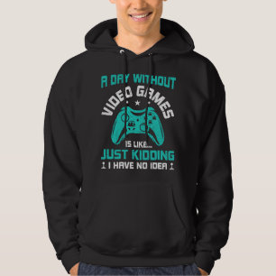 Ein Tag ohne Videospiele Videospieler Gamer Hoodie