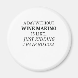 Ein Tag ohne Wein Keine Idee Wine Makers Geschenk Magnet