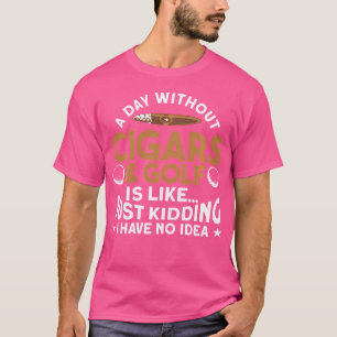 Ein Tag Ohne Zigarren Golf Whiskey Zigarren Rauche T-Shirt