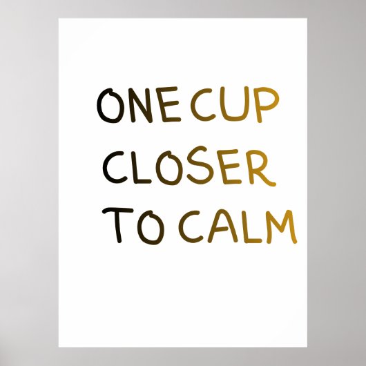 Ein Tasse näher zur Ruhe Poster (Vorne)