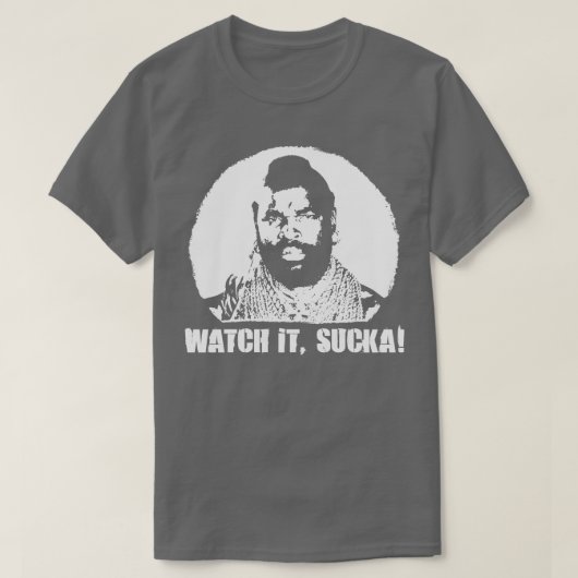 Ein Team BA Baracus beobachtet es SuckaT T-Shirt (Design vorne)