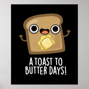 Ein Toast zu Butter Tage lustige Ernährung Pub dun Poster