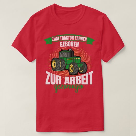 Ein Traktor, der zur Arbeit zu diesem Thema führt T-Shirt (Design vorne)
