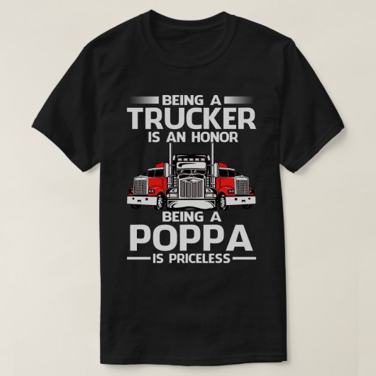 Ein Trucker zu sein ist eine Ehre, ein POPPA zu se T-Shirt (Design vorne)