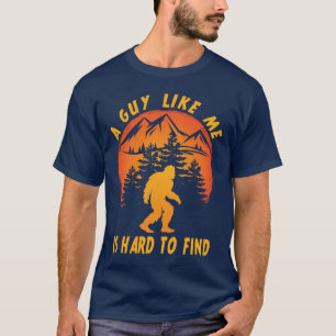 Ein Typ wie ich ist schwer zu finden BigFoot-Gläub T-Shirt