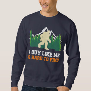 Ein Typ wie ich ist schwer zu finden BigFoot Jäger Sweatshirt