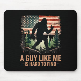 Ein Typ wie ich ist schwer zu finden Bigfoot Lusti Mousepad
