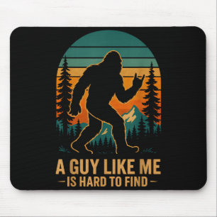 Ein Typ wie ich ist schwer zu finden Bigfoot Lusti Mousepad