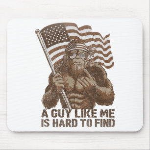 Ein Typ wie ich ist schwer zu finden Bigfoot USA A Mousepad