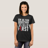 Ein Ultra-Marathon wird dir keine weibliche Runner T-Shirt (Vorne ganz)
