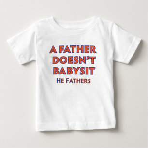 Ein Vater Babysit nicht Baby T-shirt