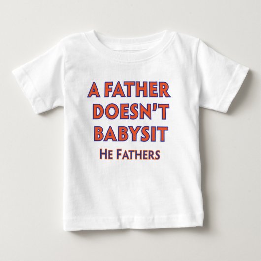 Ein Vater Babysit nicht Baby T-shirt (Vorderseite)