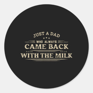 Ein Vater, der am Vatertag mit der Milch zurückkam Runder Aufkleber