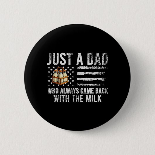 Ein Vater, der mit der Milch zurückkam Amerikanisc Button (Vorderseite)