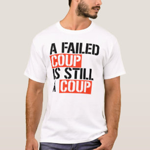 Ein versagt Putsch ist immer noch ein Putsch T-Shirt