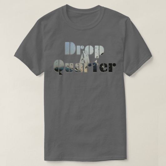 Ein Viertel fallen lassen T-Shirt (Design vorne)