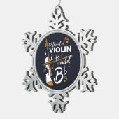 Ein violinistischer Urlaub ohne Geigerleben würde  Schneeflocken Zinn-Ornament (Rechts)