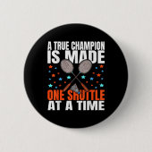 Ein wahrer Champion wird durch ein Shuttle Badmint Button (Vorderseite)