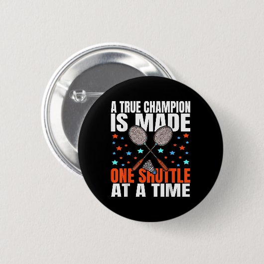 Ein wahrer Champion wird durch ein Shuttle Badmint Button (Vorne & Hinten)