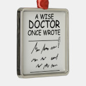 Ein weiser Arzt schrieb einmal - Funny Doctor Spri Ornament Aus Metall (Rechts)