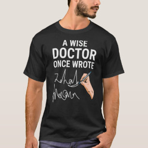 Ein weiser Arzt schrieb einmal Handschrift für den T-Shirt