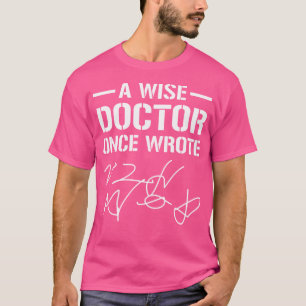 Ein weiser Arzt schrieb einmal Handschrift für den T-Shirt