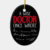 Ein weiser Arzt schrieb einmal Meme Funny Doctor Keramik Ornament (Vorne)