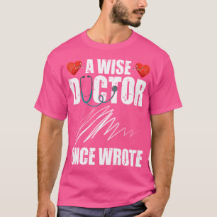Ein weiser Arzt schrieb einmal Shirt Funny Bad Han