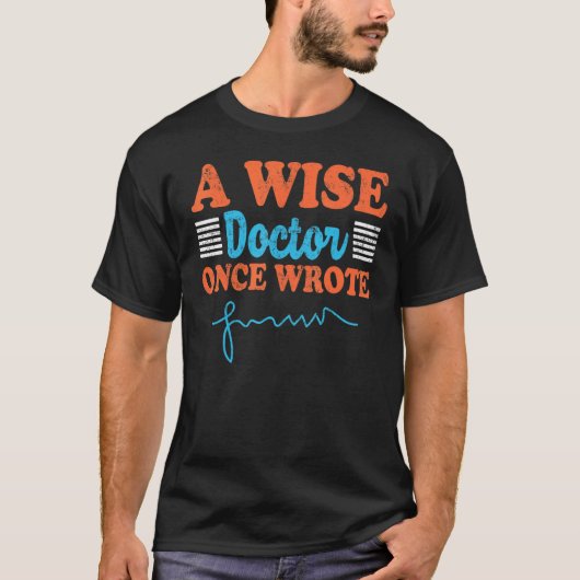 Ein weiser Arzt schrieb einst Sing Doktors Handsch T-Shirt (Vorderseite)