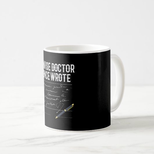 Ein weiser Doktor schrieb einmal Funny Kaffeetasse (VorderseiteRechts)